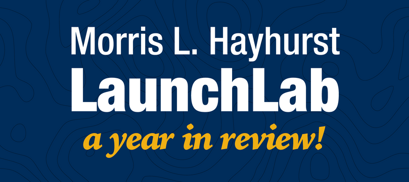 text graphic of a blue background with white and yellow text that reads 'Morris L. Hayhurst LaunchLab a year in review!'